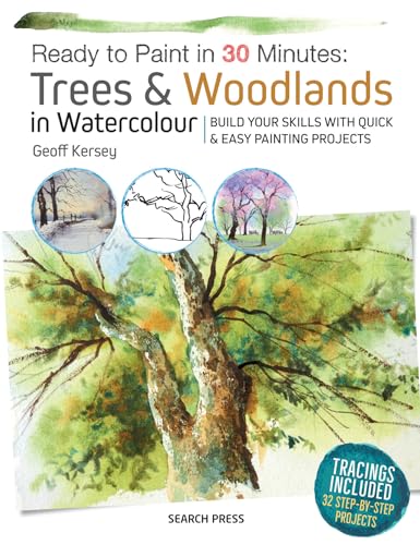 Ready to Paint in 30 Minutes: Trees & Woodlands in Watercolour; Tracing Included 32 Step-By-Step Projects: Build Your Skills with Quick & Easy Painting Projects von Search Press